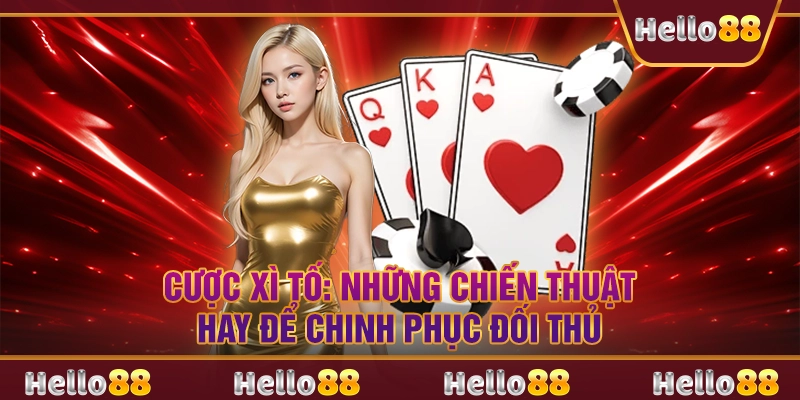 Cược Xì Tố - Những chiến thuật hay để chinh phục đối thủ